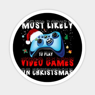 Most Likely to Miss Christmas While Gaming Christmas Gamer Gift Magnet